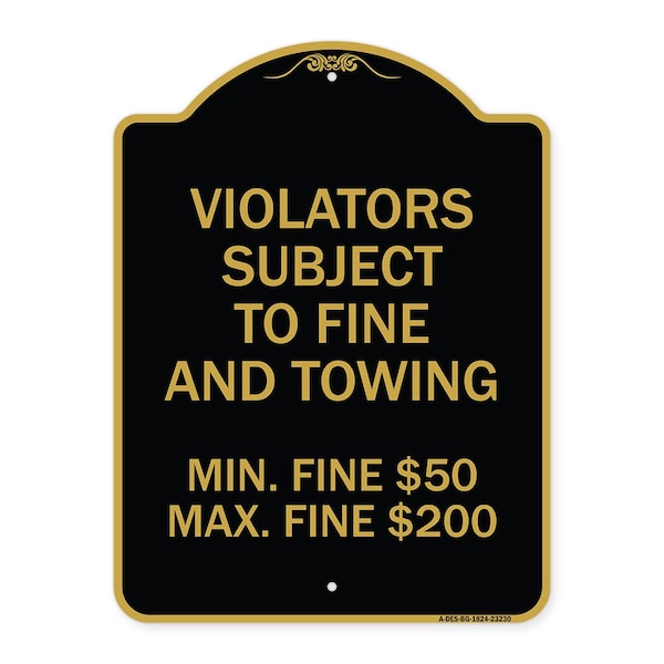 R7-8f Violators Subject to Fine and Towing Min. Fine $50 Max Fine $200, Black & Gold, BG-1824-23230